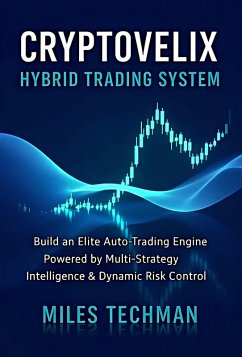 CryptoVelix Hybrid Trading System (eBook, ePUB) - Techman, Miles