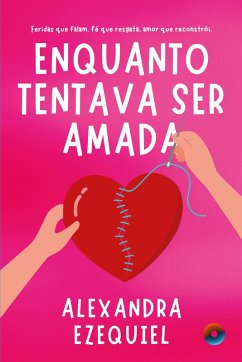 Enquanto tentava ser amada (eBook, ePUB) - Ezequiel, Alexandra