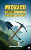MOSAICO ARQUEOLÓGICO Santiago de Cuba (eBook, ePUB)