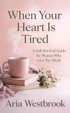 When Your Heart Is Tired (eBook, ePUB)