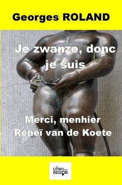 Je zwanze donc je suis (eBook, ePUB) - Roland, Georges