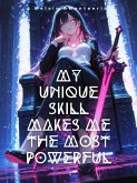 My Unique skill makes me the most powerful (eBook, ePUB)
