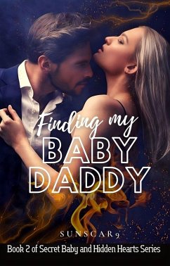 Finding My Baby Daddy (eBook, ePUB) - SunScar9 Finding My Baby Daddy (eBook, ePUB) - SunScar9