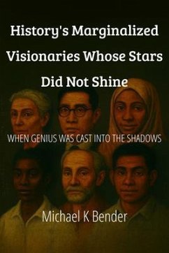 History's Marginalized Visionaries Whose Stars Did Not Shine (eBook, ePUB) - Bender, Michael Keith