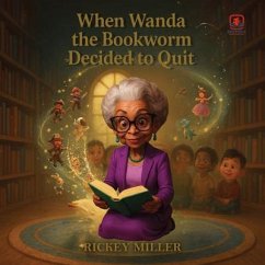 When Wanda the Bookworm Decided to Quit (eBook, ePUB) - Miller, Rickey