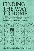 Finding the Way to Home: A Child-Centered Approach to Transitioning Children from Foster to Adoptive Homes (eBook, ePUB)
