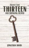 Thirteen and Drinking Blood- Ancient Love (Volume 1) (eBook, ePUB)