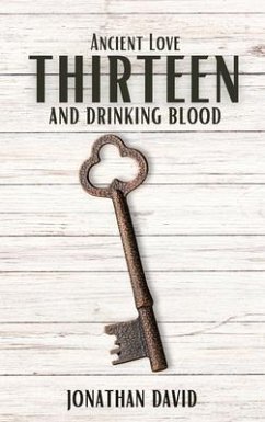 Cover Thirteen and Drinking Blood- Ancient Love (Volume 1) (eBook, ePUB)