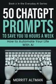 50 ChatGPT Prompts to Save You 10 Hours a Week (eBook, ePUB)