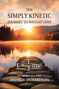 The Simply Kinetic Journey to Weight Loss (eBook, ePUB) - Richardson, Andrew