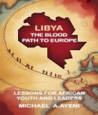 LIBYA: THE BLOOD PATH TO EUROPE (eBook, ePUB)