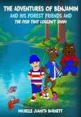THE ADVENTURES OF BENJAMIN AND HIS FOREST FRIENDS AND THE FISH THAT COULDN'T SWIM (eBook, ePUB) THE ADVENTURES OF BENJAMIN AND HIS FOREST FRIENDS AND THE FISH THAT COULDN'T SWIM (eBook, ePUB)