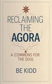 Reclaiming the Agora (eBook, ePUB) Reclaiming the Agora (eBook, ePUB)