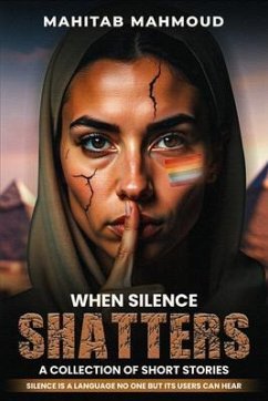 When Silence Shatters (eBook, ePUB) - Mahmoud, Mahitab When Silence Shatters (eBook, ePUB) - Mahmoud, Mahitab