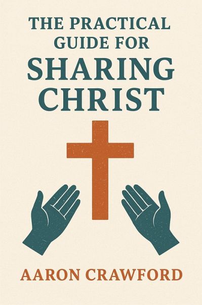 The Practical Guide for Sharing Christ (eBook, ePUB) The Practical Guide for Sharing Christ (eBook, ePUB)