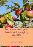 De natuur heeft geen haast, toch draagt zij vruchten (eBook, ePUB)