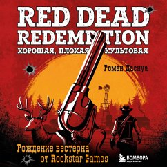 Red Dead Redemption. Horoshaya, plohaya, kultovaya. Rozhdenie vesterna ot Rockstar Games (MP3-Download) - Dasnois, Romain