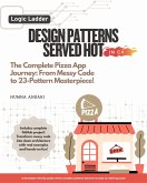 Design Patterns Served Hot in C# - The Complete Pizza App Journey: From Messy Code to 23-Pattern Masterpiece! (eBook, ePUB)