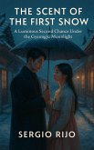 The Scent of the First Snow: A Luminous Second Chance Under the Gyeongju Moonlight (eBook, ePUB)