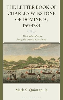 The Letter Book of Charles Winstone of Dominica, 1767-1784 (eBook, PDF) - Quintanilla, Mark