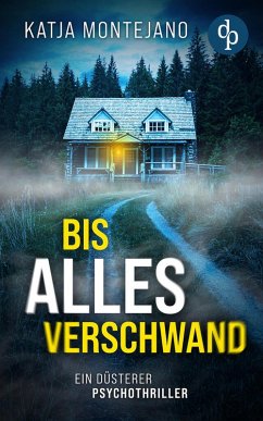 Cover Bis alles verschwand   Ein düsterer Psychothriller (eBook, ePUB)