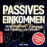 Passives Einkommen: Dein Investment-Kompass zur finanziellen Freiheit (MP3-Download)