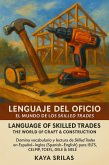 Lenguaje del Oficio: El Mundo de los Skilled Trades / Language of Skilled Trades: Domina vocabulario y lectura de Skilled Trades en Español-Inglés (Spanish-English) para IELTS, CELPIP, TOEFL & DELE (eBook, ePUB)