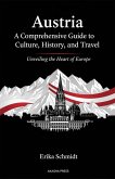 Austria: A Comprehensive Guide to Culture, History, and Travel (eBook, ePUB)