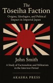The Toseiha Faction: Origins, Ideologies, and Political Impact in Imperial Japan (eBook, ePUB)