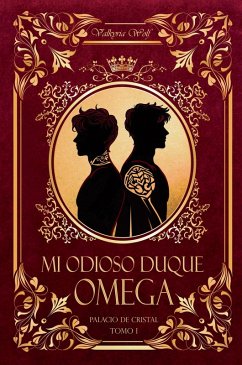 Cover Mi odioso Duque Omega (Palacio de Cristal, #1) (eBook, ePUB)