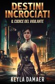 Destini Incrociati (Il Codice del Vigilante, #4) (eBook, ePUB)