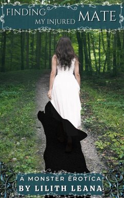 Finding my Injured Mate (Monster Erotica Short Stories) (eBook, ePUB) - Leana, Lilith