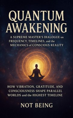Cover Quantum Awakening: A Supreme Master's Dialogue on Frequency, Timelines, and the Mechanics of Conscious Reality (eBook, ePUB)