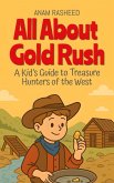All About Gold Rush: A Kid's Guide to Treasure Hunters of the West (Chapter Books For Kids, #22) (eBook, ePUB)