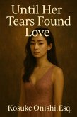 Until Her Tears Found Love (eBook, ePUB) Until Her Tears Found Love (eBook, ePUB)