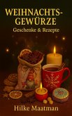 Weihnachtsgewürze - Geschänke und Rezepte (Gesunde Ernährung & Kräuter - Körper & Seele von Hilke Maatman, #1) (eBook, ePUB) Weihnachtsgewürze - Geschänke und Rezepte (Gesunde Ernährung & Kräuter - Körper & Seele von Hilke Maatman, #1) (eBook, ePUB)