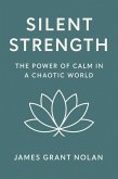 Silent Strength: The Power of Calm in a Chaotic World (eBook, ePUB)