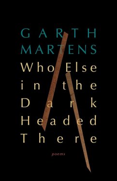 Who Else in the Dark Headed There (eBook, ePUB) - Martens, Garth