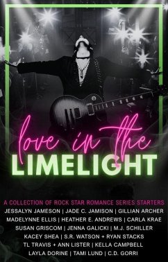Love in the Limelight: A Collection of Rock Star Romance Series Starters (eBook, ePUB) - Jameson, Jessalyn; Lister, Ann; Dorine, Layla; Lund, Tami; Gorri, C. D.; Shea, Kacey; Watson, S. R.; Stacks, Ryan; Campbell, Kella; Schiller, M. J.; Jamison, Jade C.; Archer, Gillian; Ellis, Madelynne; Andrews, Heather E.; Krae, Carla; Griscom, Susan; Galicki, Jenna; Travis, Tl