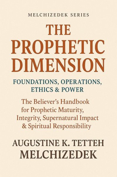The Prophetic Dimension: Foundations, Operations, Ethics & Power (eBook, ePUB) The Prophetic Dimension: Foundations, Operations, Ethics & Power (eBook, ePUB)