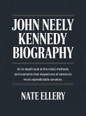 John Neely Kennedy Biography: An In-Depth Look at the Mind, Methods, and Moments That Shaped One of America's Most Unpredictable Senators (eBook, ePUB)