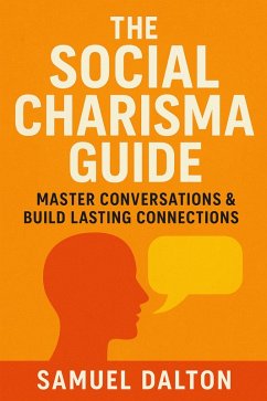 Cover The Social Charisma Guide: Master Conversations & Build Lasting Connections (eBook, ePUB)