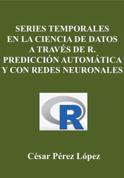 Cover Series Temporales en la Ciencia de Datos a través de R. Predicción Automática y con Redes Neuronales (DATA SCIENCE) (eBook, ePUB)