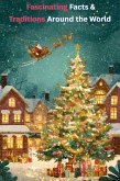 Christmas: Fascinating Facts & Traditions Around the World (eBook, ePUB) Christmas: Fascinating Facts & Traditions Around the World (eBook, ePUB)
