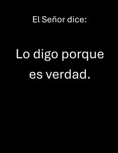 El Señor dice: Lo digo porque es verdad. (eBook, ePUB) - Ministry, Heart of God El Señor dice: Lo digo porque es verdad. (eBook, ePUB) - Ministry, Heart of God