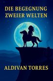 Die Begegnung zweier Welten (eBook, ePUB)