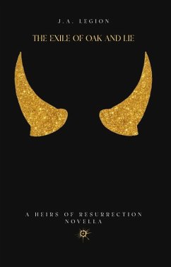 The Exile of Oak and Lie (Heirs of Resurrection, #1) (eBook, ePUB) - Legion, J. A. The Exile of Oak and Lie (Heirs of Resurrection, #1) (eBook, ePUB) - Legion, J. A.