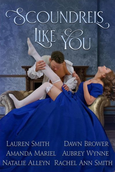 Scoundrels Like You (of Rogues, Rakes, and Scoundrels, #3) (eBook, ePUB) Scoundrels Like You (of Rogues, Rakes, and Scoundrels, #3) (eBook, ePUB)