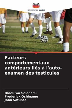 Facteurs comportementaux antérieurs liés à l'auto-examen des testicules - Solademi, Olaoluwa;Oshiname, Frederick;Sotunsa, John