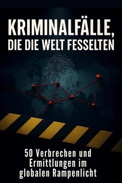 Cover Kriminalfälle, die die Welt fesselten